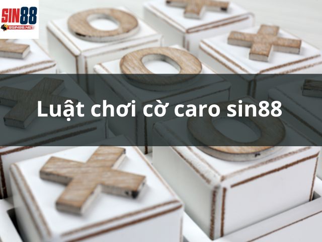 Luật chơi cờ caro sin88